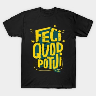 Feci Quod Potui T-Shirt